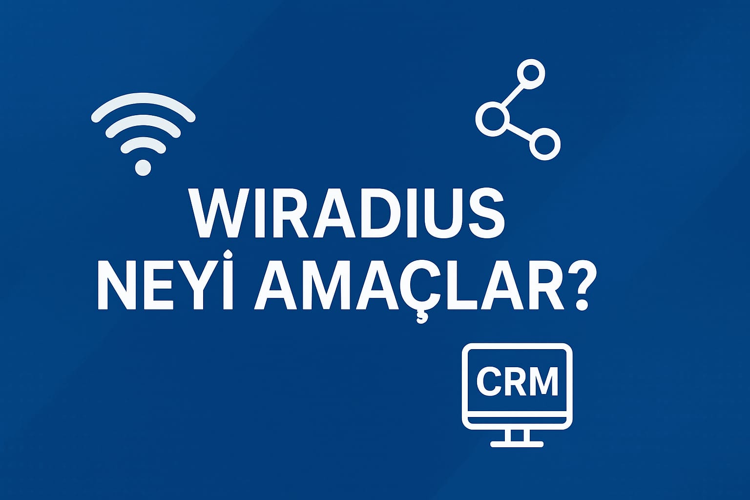 WİRadius Yazılımı Neyi Amaçlar